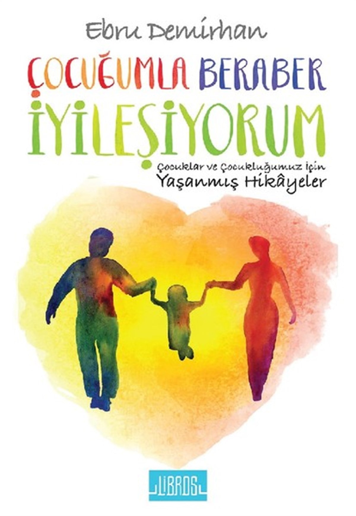 Ebru DemirhanKişisel Gelişim KitaplarıÇocuğumla Beraber İyileşiyorum