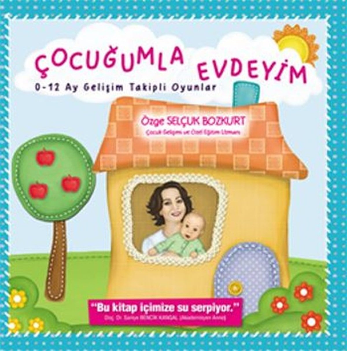 Özge Selçuk BozkurtAile - ÇocukÇocuğumla Evdeyim 0-12 Ay Gelişim Takipli Oyunlar