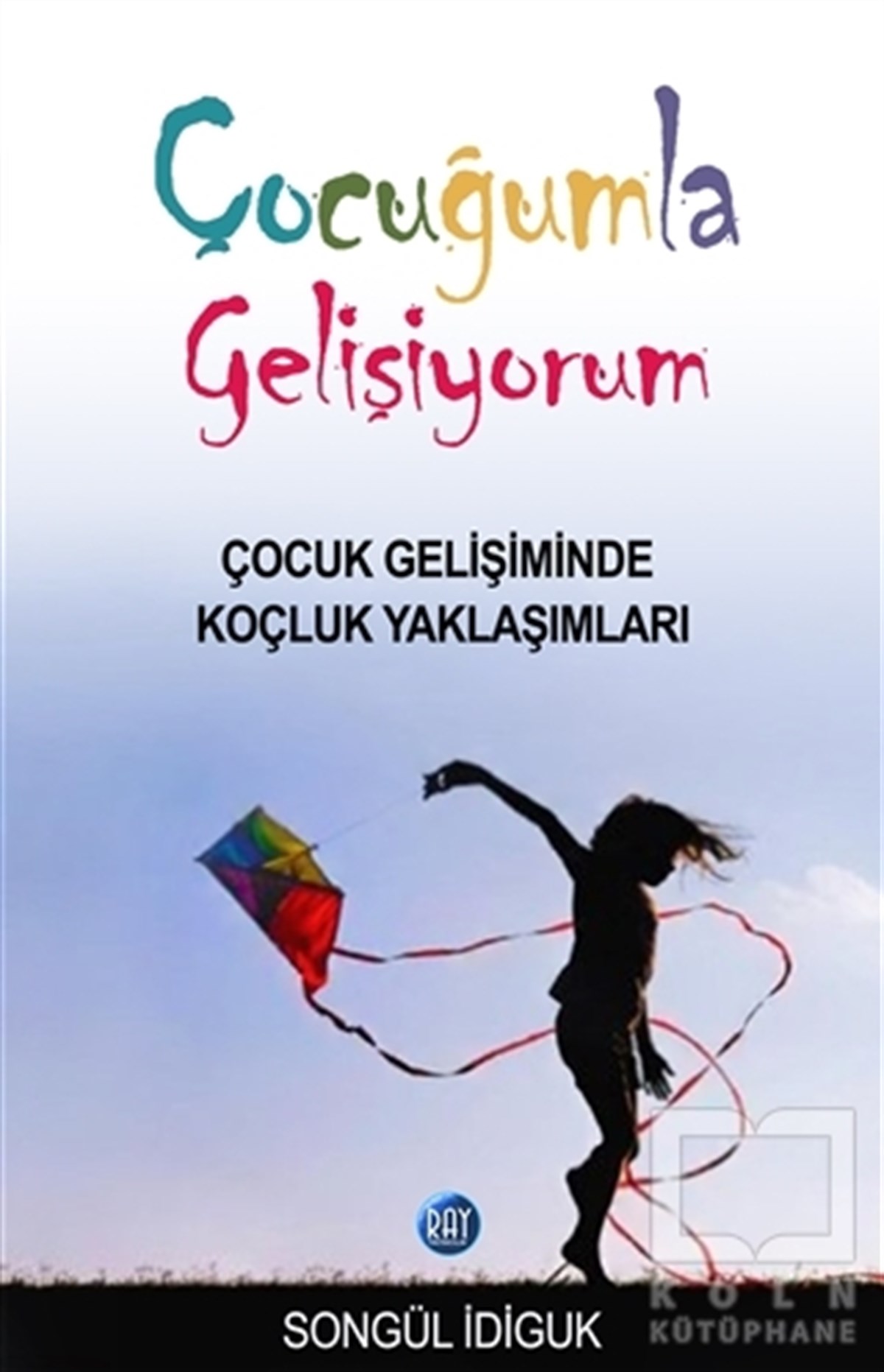 Songül İdigukEbeveyn KitaplarıÇocuğumla Gelişiyorum