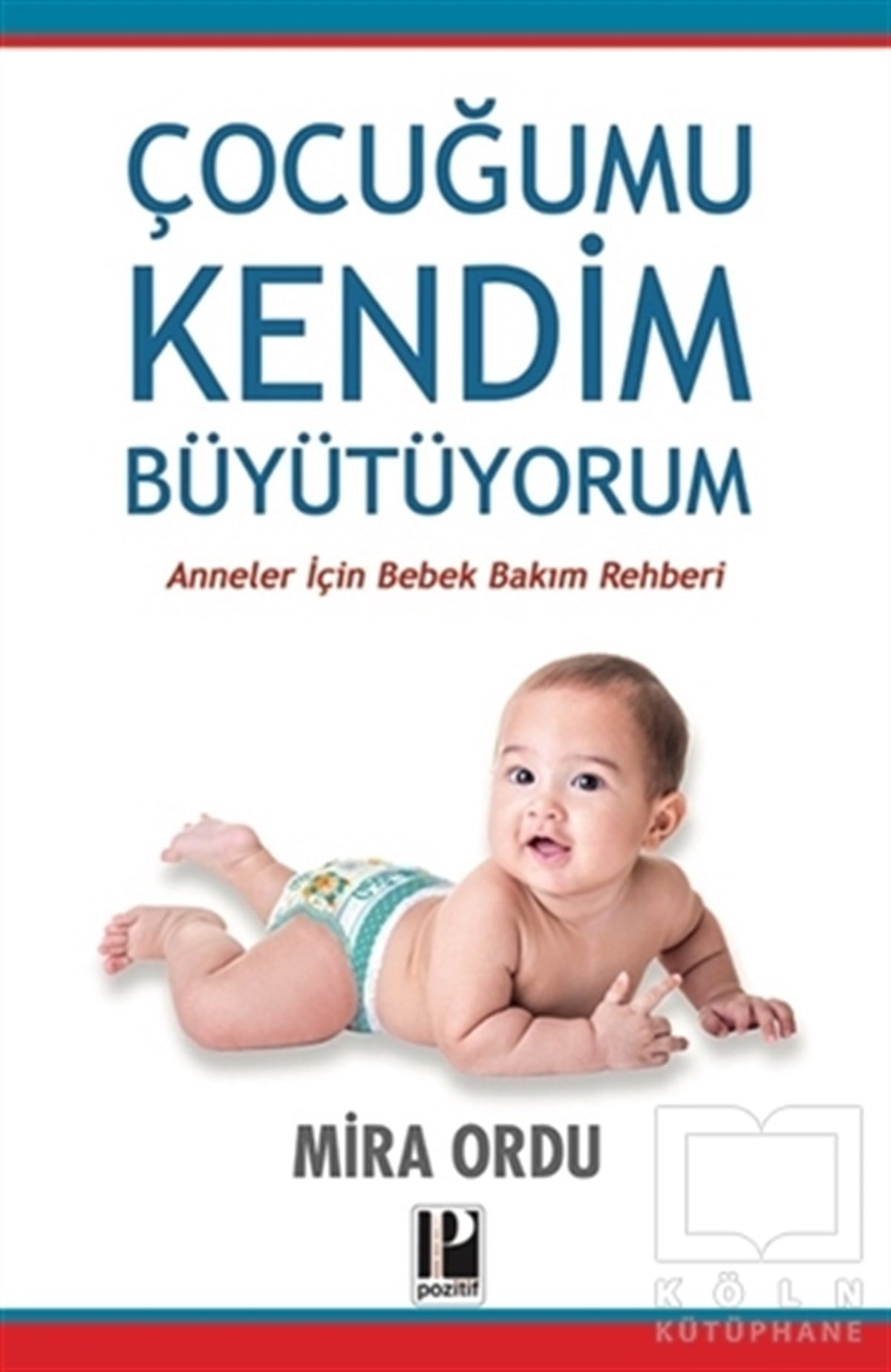 Mira OrduEbeveyn KitaplarıÇocuğumu Kendim Büyütüyorum