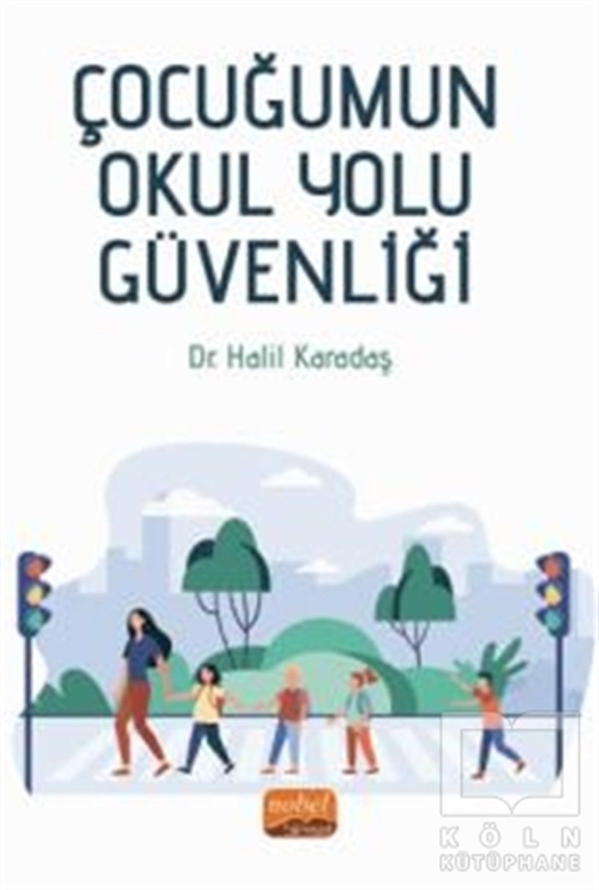 Halil KaradaşReferans & Kaynak KitaplarÇocuğumun Okul Yolu Güvenliği