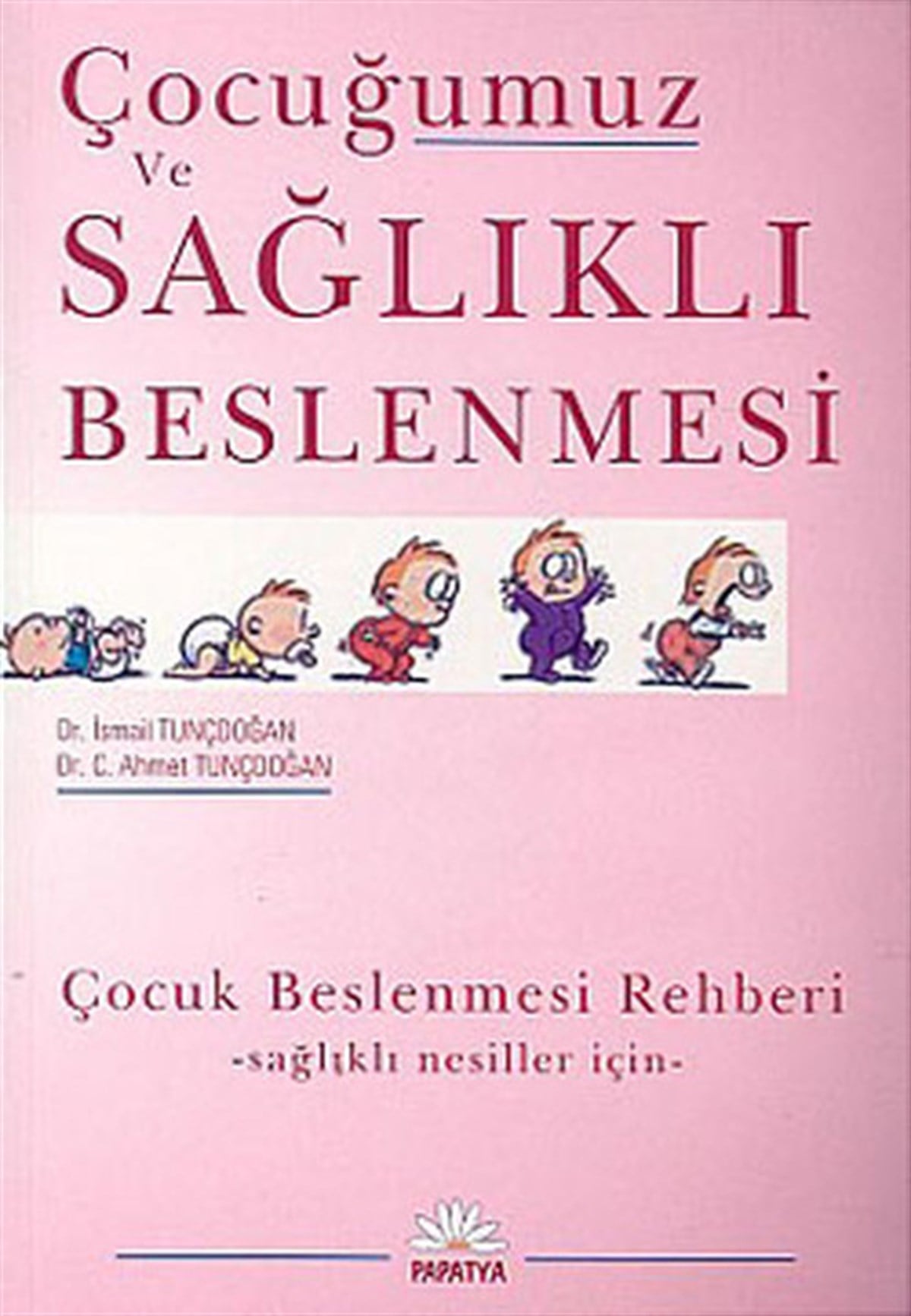 Dr.C.Ahmet TunçdoğanHamilelik ve Çocuk SağlığıÇocuğumuz ve Sağlıklı Beslenmesi
