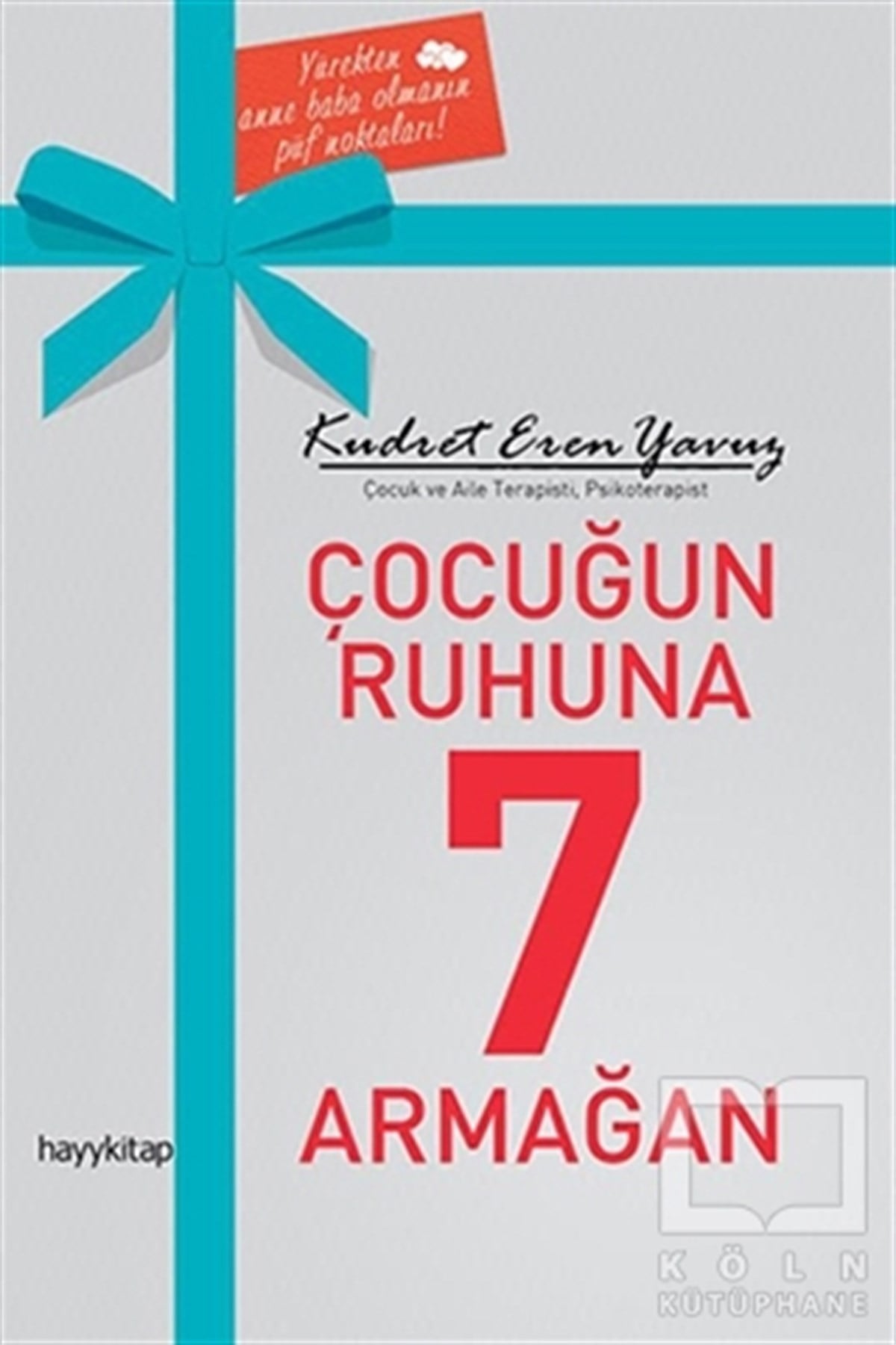 Kudret Eren YavuzÇocuk PsikolojisiÇocuğun Ruhuna 7 Armağan