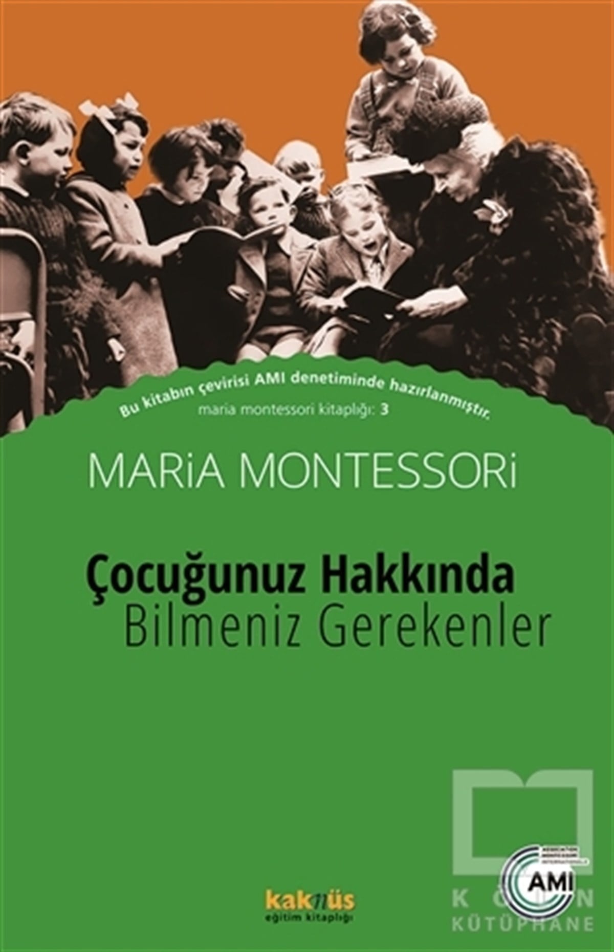 Maria MontessoriEbeveyn KitaplarıÇocuğunuz Hakkında Bilmeniz Gerekenler