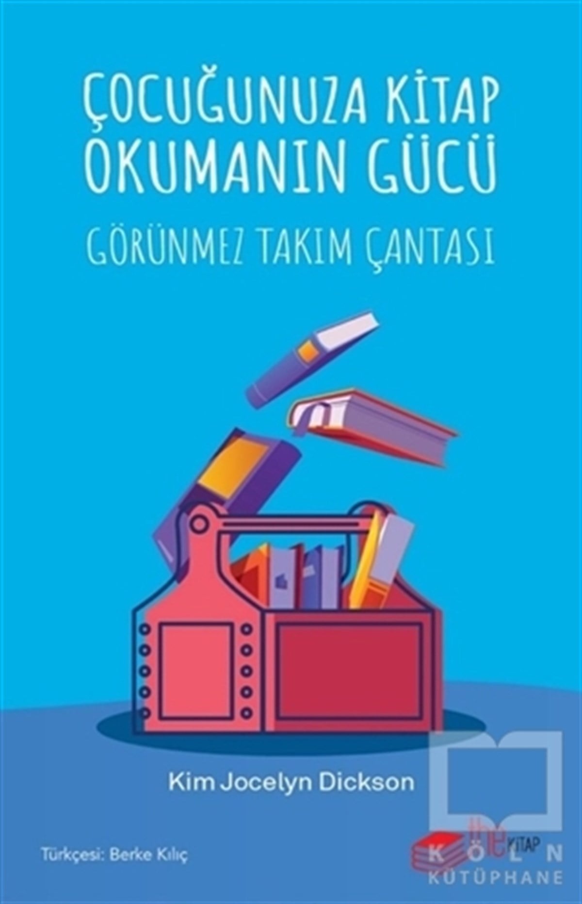 Kim Jocelyn DicksonAile ve Çocuk KitaplarıÇocuğunuza Kitap Okumanın Gücü