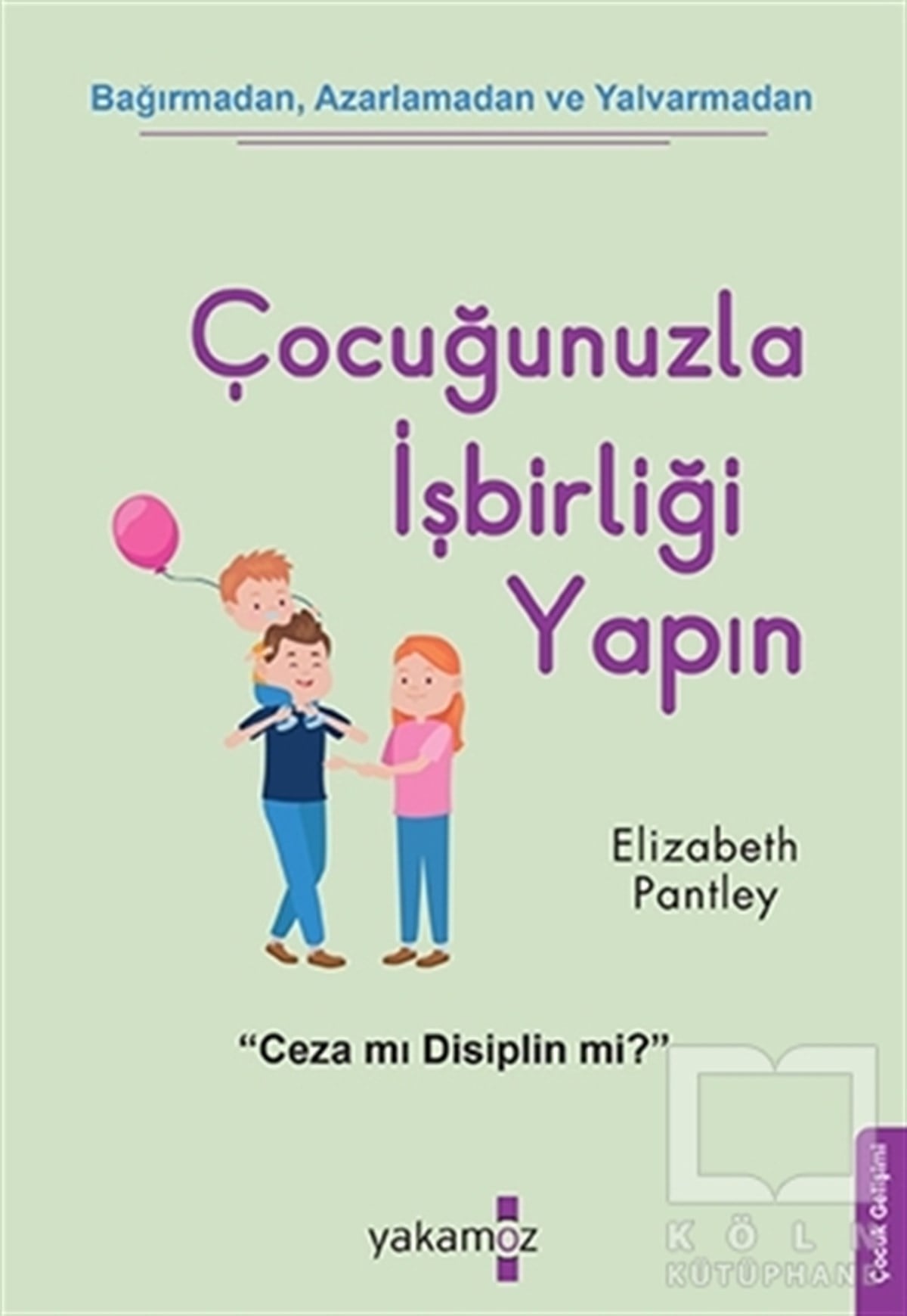 Elizabeth PantleyAile ve Çocuk KitaplarıÇocuğunuzla İşbirliği Yapın