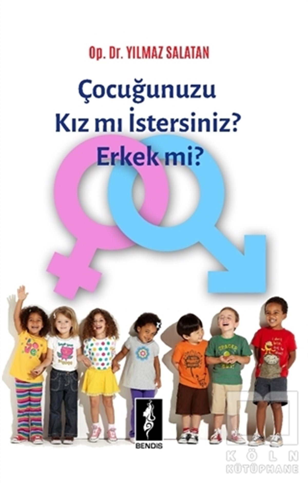 Yılmaz SalatanBaşvuru KitaplarıÇocuğunuzu Kız mı İstersiniz Erkek mi?