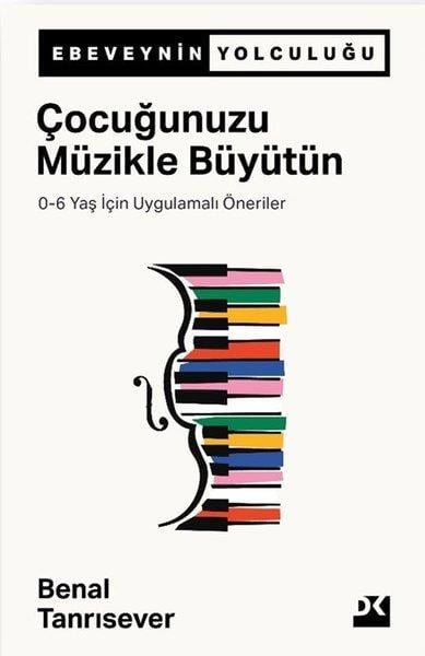 Benal TanrıseverPsikoloji KitaplarıÇocuğunuzu Müzükle Büyütün - 0-6 Yaş İçin Uygulamalı Öneriler