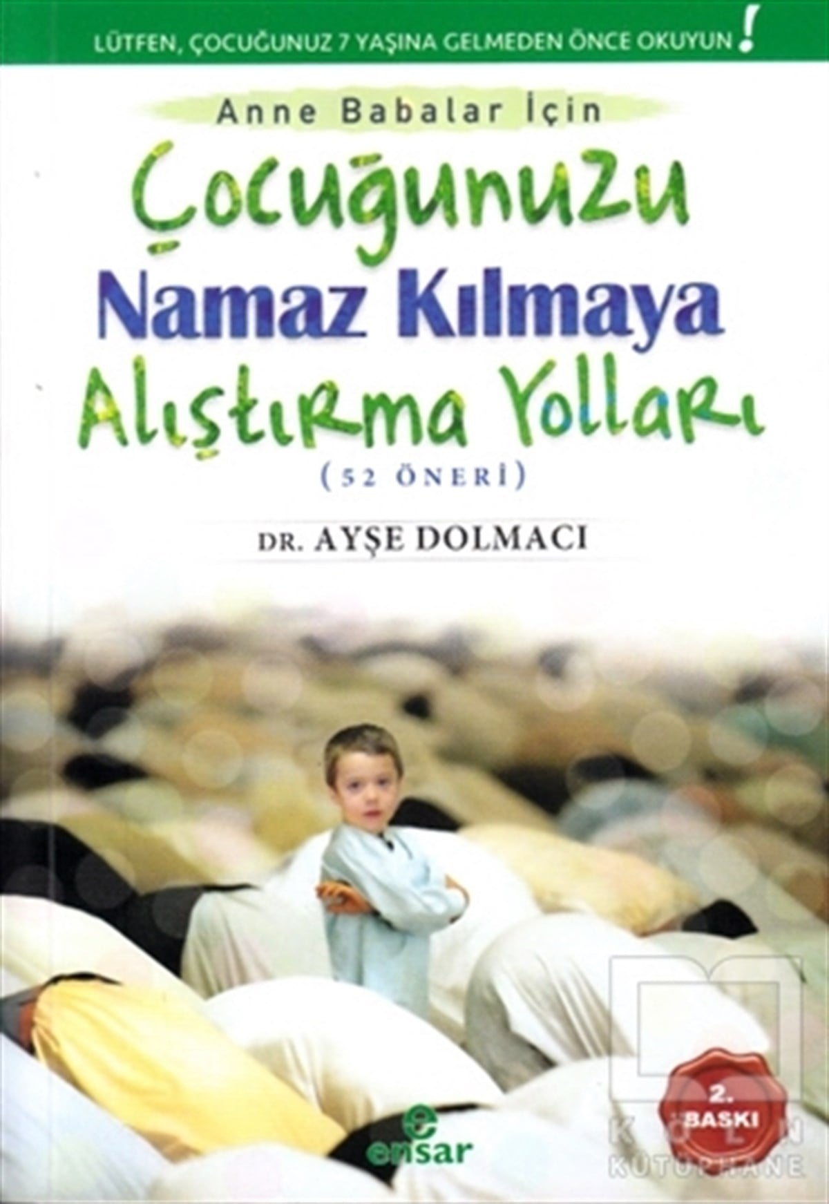 Ayşe Dolmacıİslam Eğitimi KitaplarıÇocuğunuzu Namaz Kılmaya Alıştırma Yolları (52 Öneri)