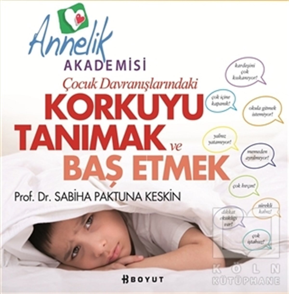 Sabiha Paktuna KeskinEbeveyn KitaplarıÇocuk Davranışlarındaki Korkuyu Tanımak ve Başetmek