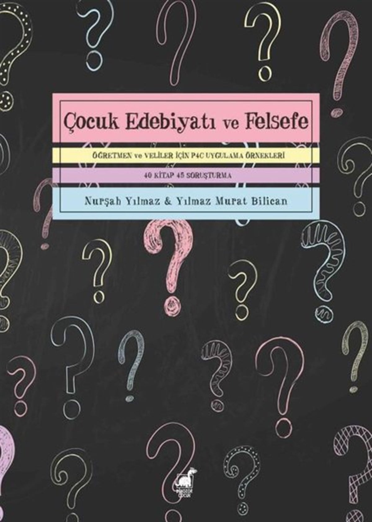 Nurşah YılmazÇocuk Hikaye KitaplarıÇocuk Edebiyatı ve Felsefe - Öğretmen ve Veliler İçin P4C Uygulama Örnekleri