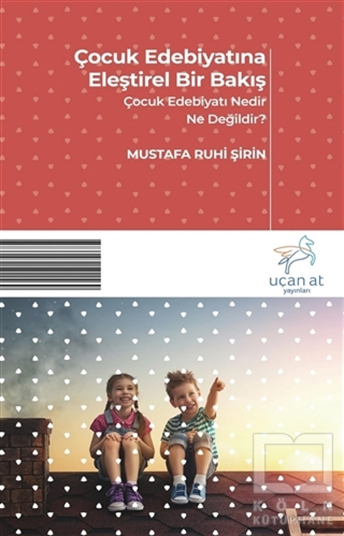 Mustafa Ruhi ŞirinEleştiri, İnceleme, KuramÇocuk Edebiyatına Eleştirel Bir Bakış