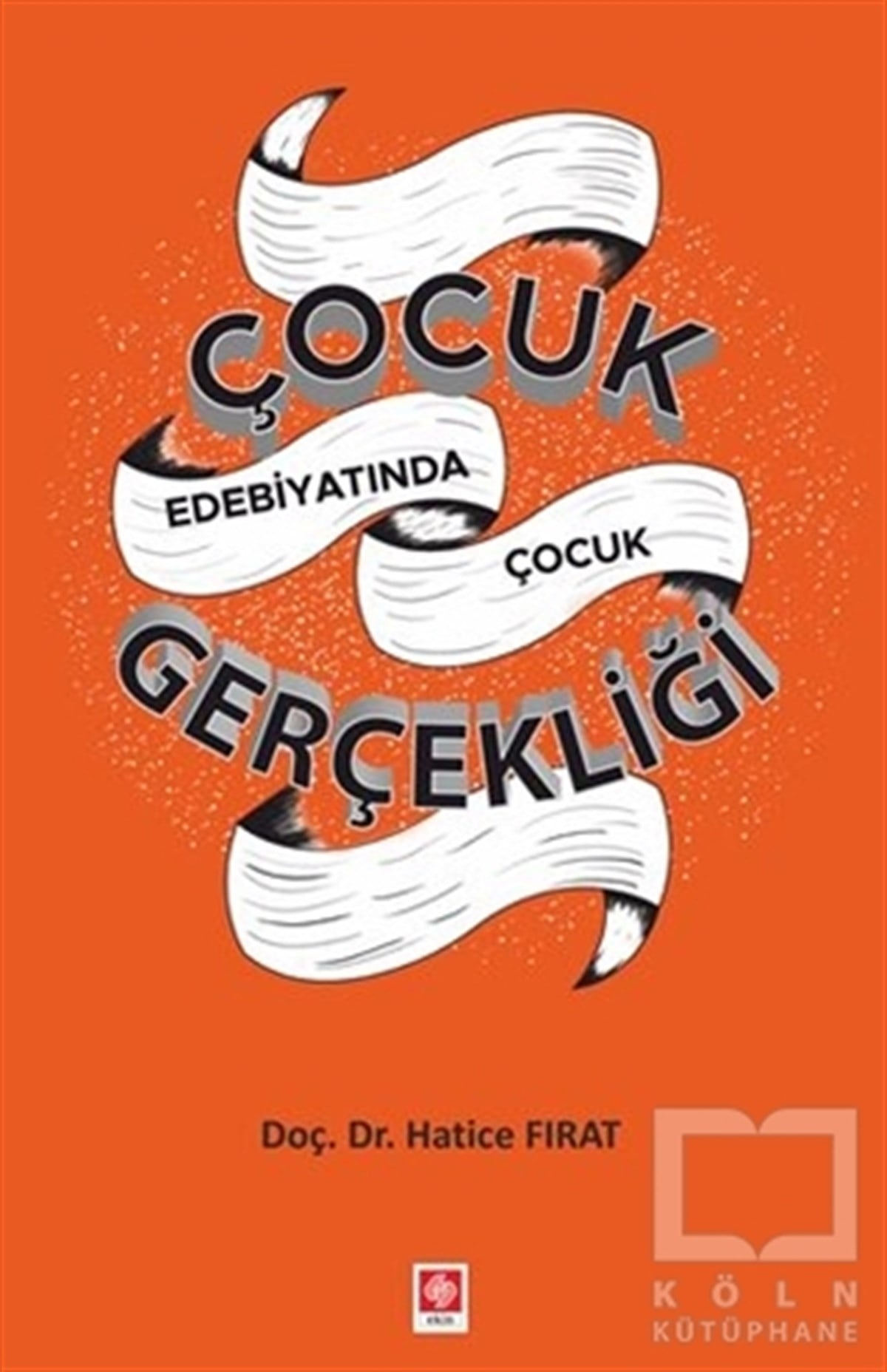 Hatice FıratAraştırma-İnceleme-ReferansÇocuk Edebiyatında Çocuk Gerçekliği