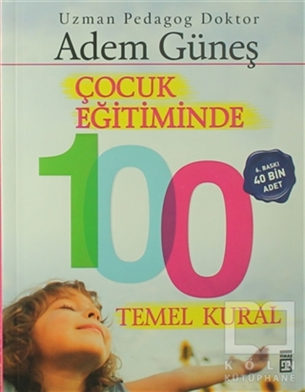Adem GüneşÇocuk PsikolojisiÇocuk Eğitiminde 100 Temel Kural
