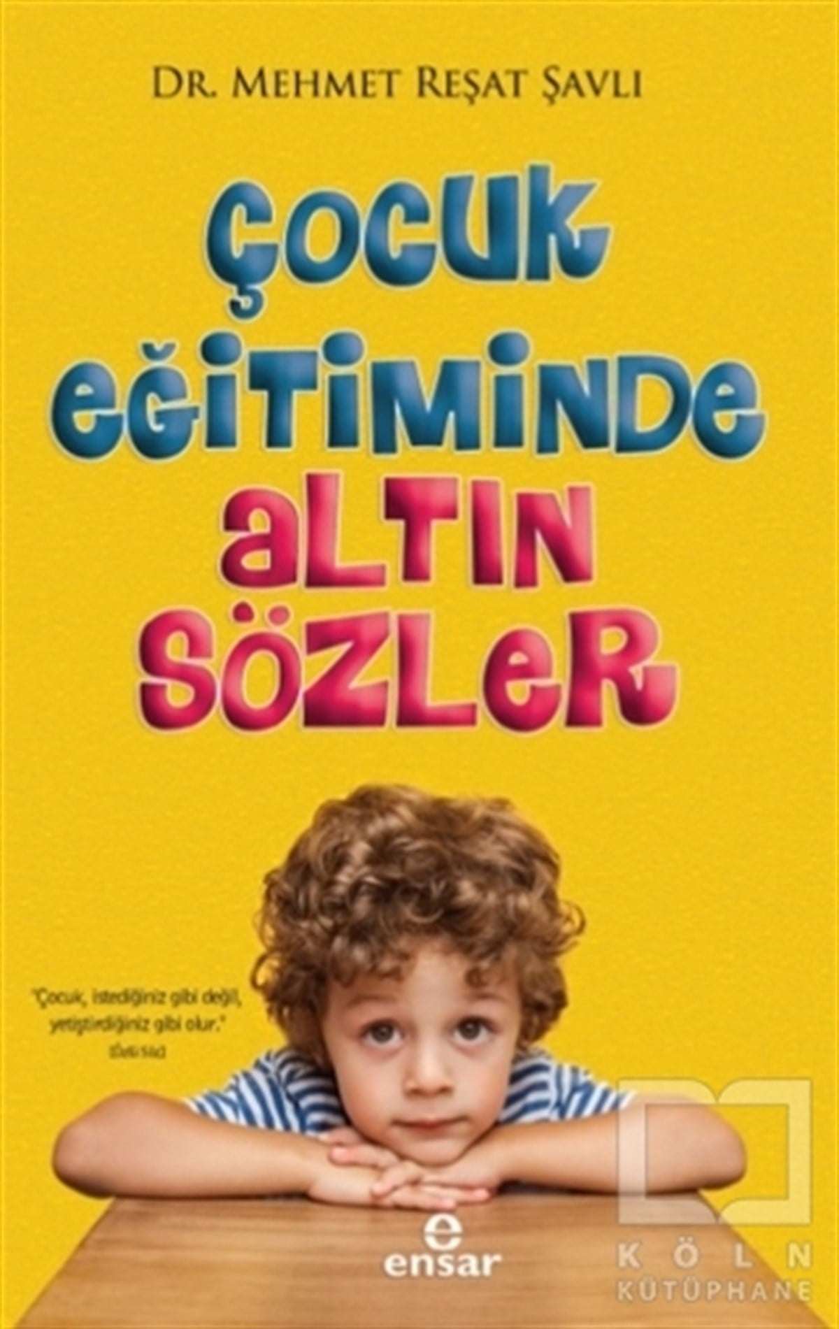 Mehmet Reşat ŞavlıDiğerÇocuk Eğitiminde Altın Sözler
