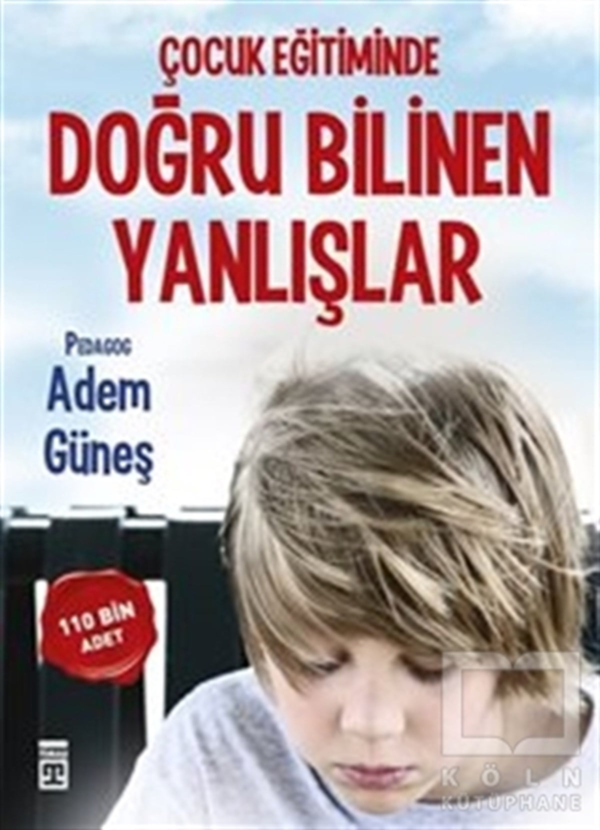 Adem GüneşDiğerÇocuk Eğitiminde Doğru Bilinen Yanlışlar