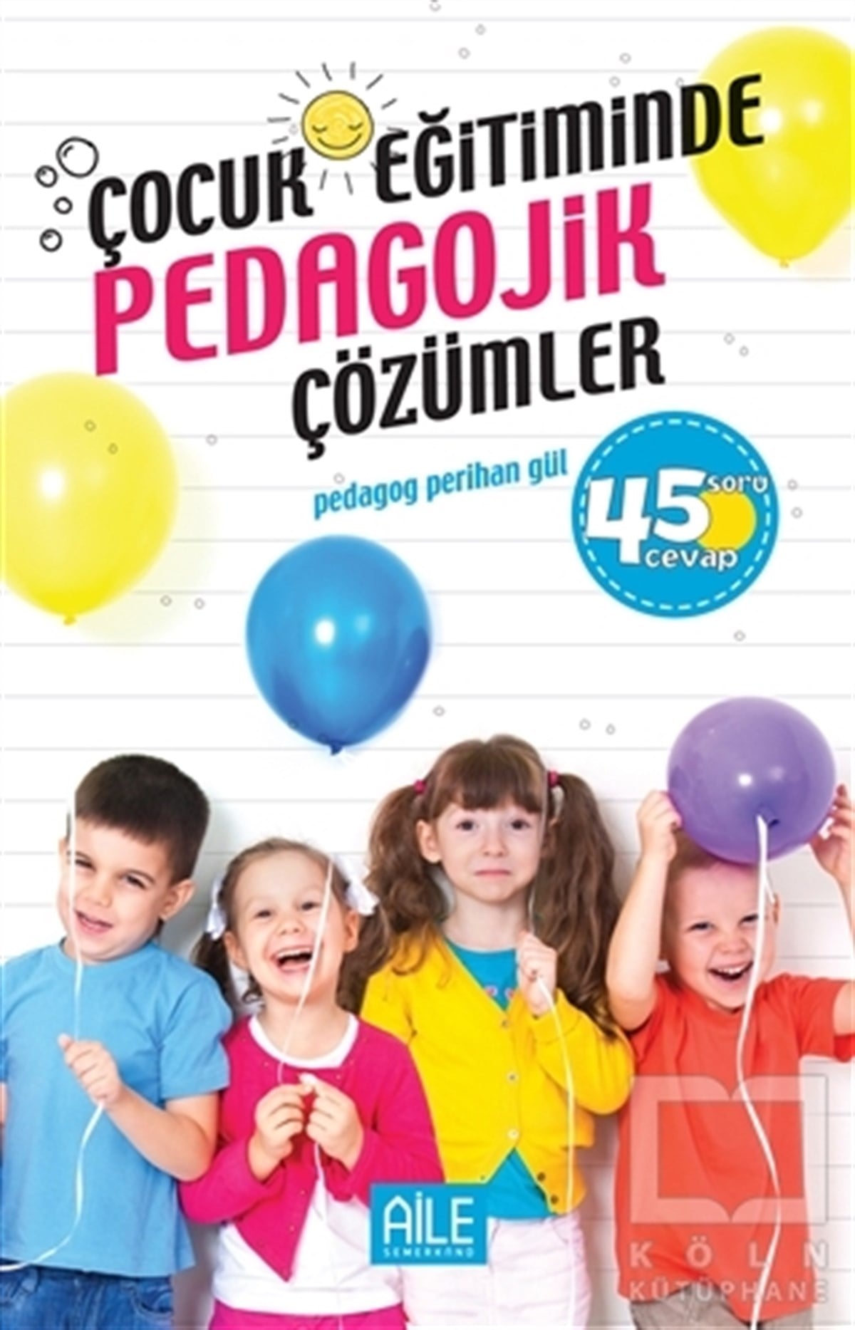 Perihan GülEbeveyn KitaplarıÇocuk Eğitiminde Pedagojik Çözümler