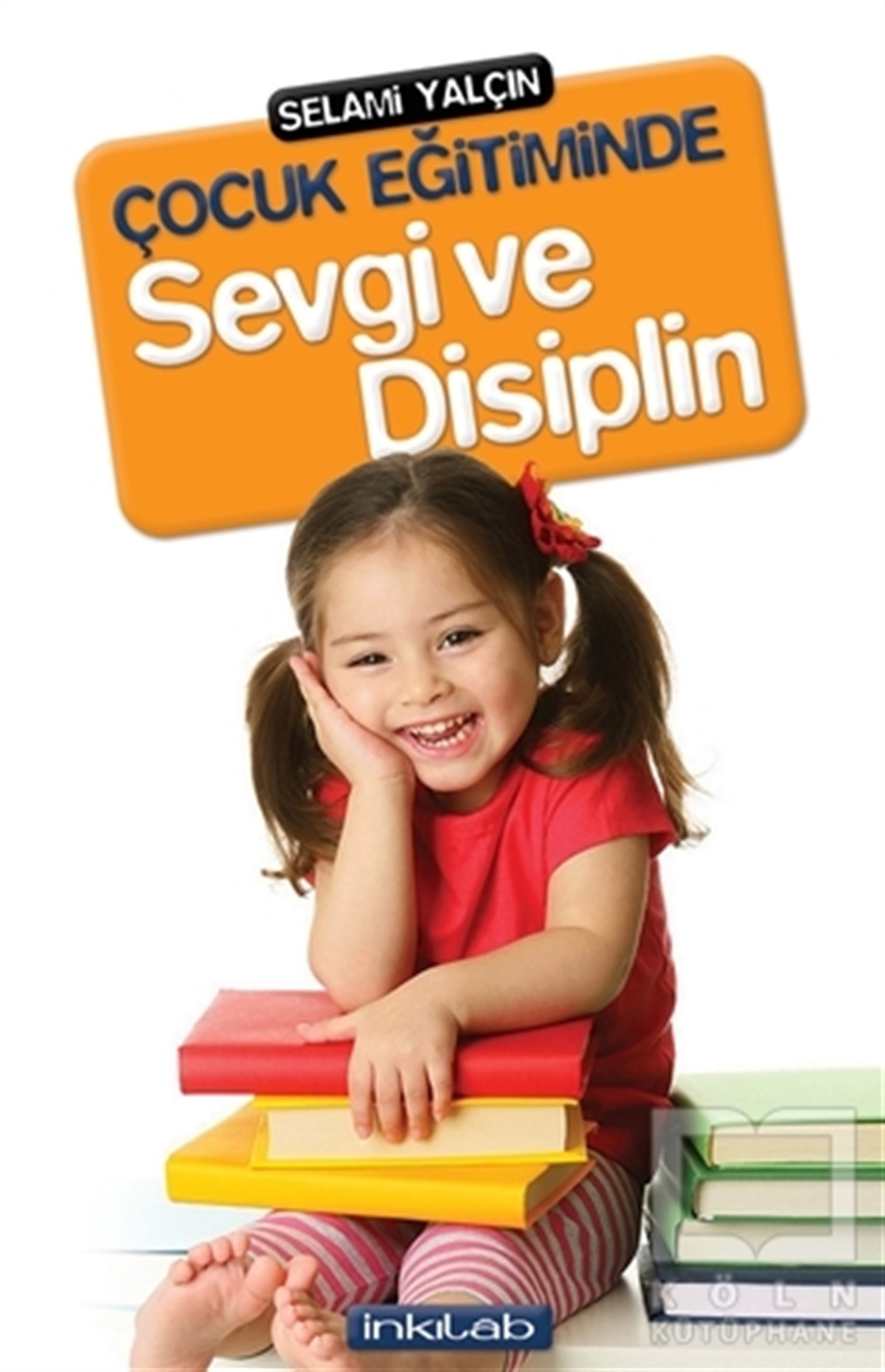 Selami YalçınÇocuk PsikolojisiÇocuk Eğitiminde Sevgi ve Disiplin
