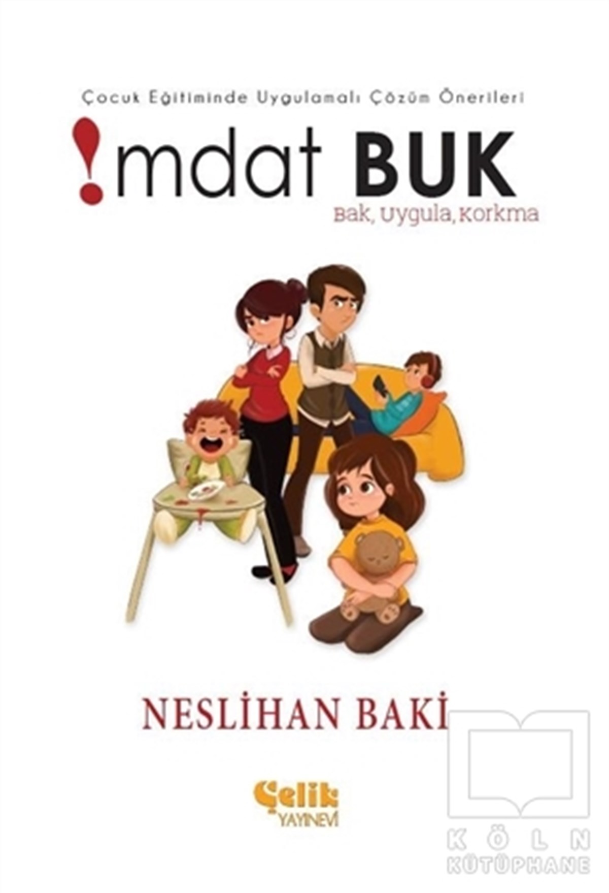 Neslihan BakiAile ve Çocuk KitaplarıÇocuk Eğitiminde Uygulamalı Çözüm Önerileri İmdat Buk