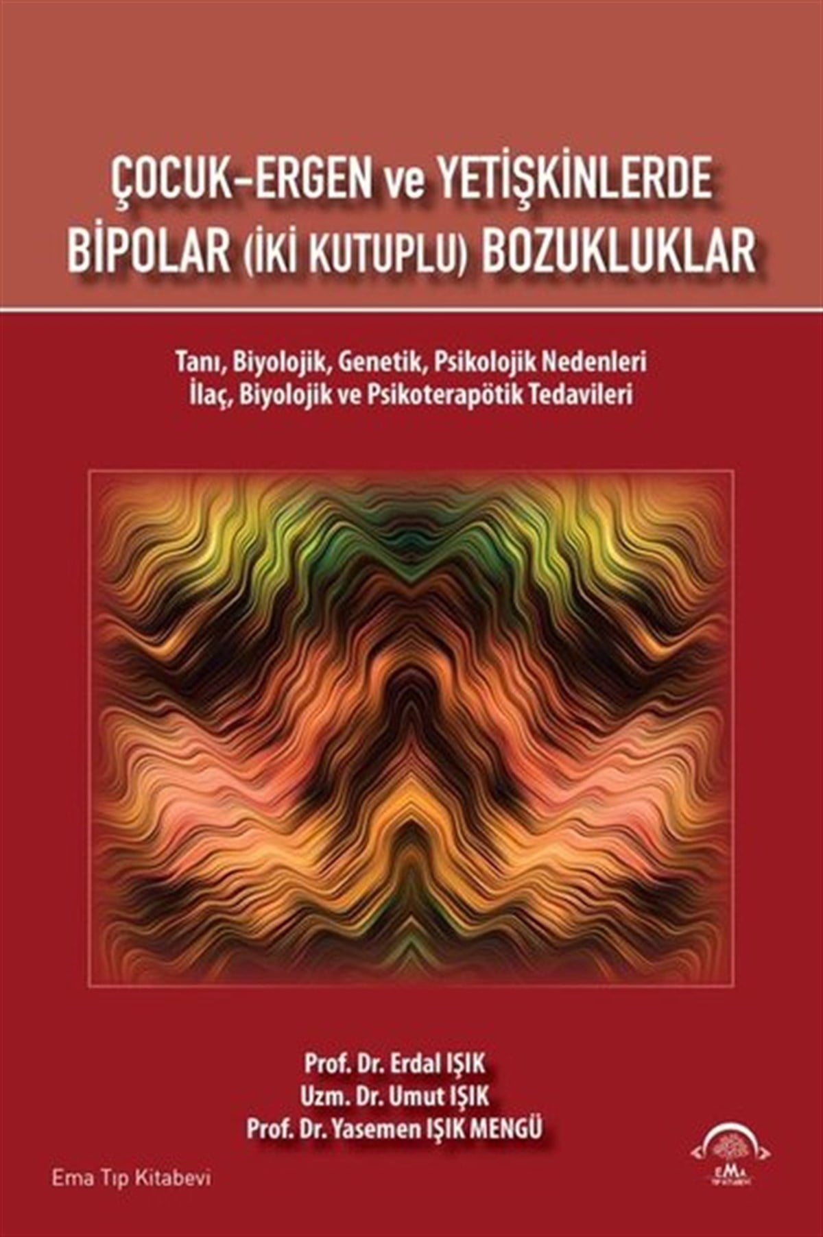 Erdal IşıkAile - ÇocukÇocuk-Ergen ve Yetişkinlerde Bipolar - İki Kutuplu Bozukluklar