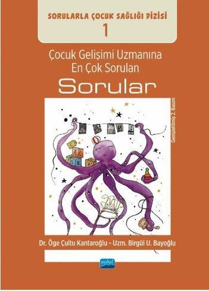 Birgül U. BayoğluAile - ÇocukÇocuk Gelişimi Uzmanına En Çok Sorulan Sorular-Sorularla Çocuk Sağlığı Dizisi 1