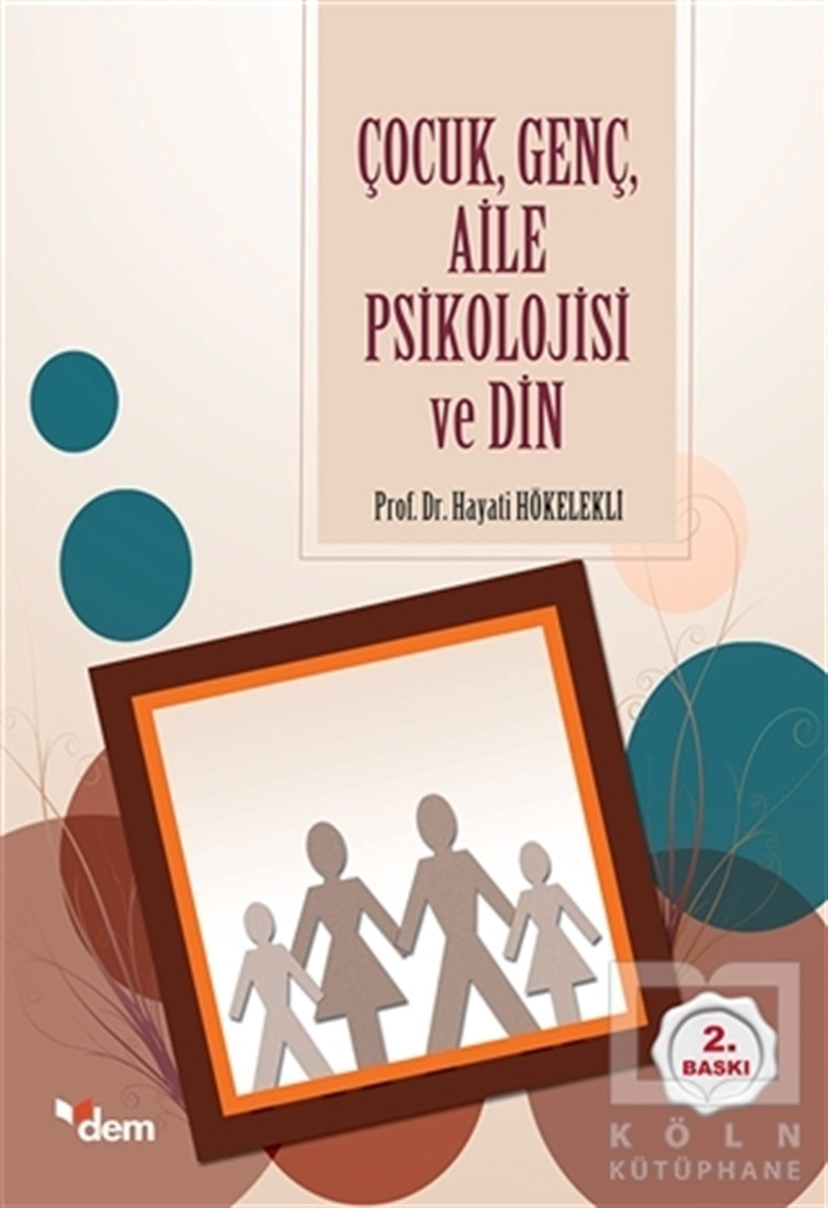 Hayati HökelekliEbeveyn KitaplarıÇocuk Genç Aile Psikolojisi ve Din