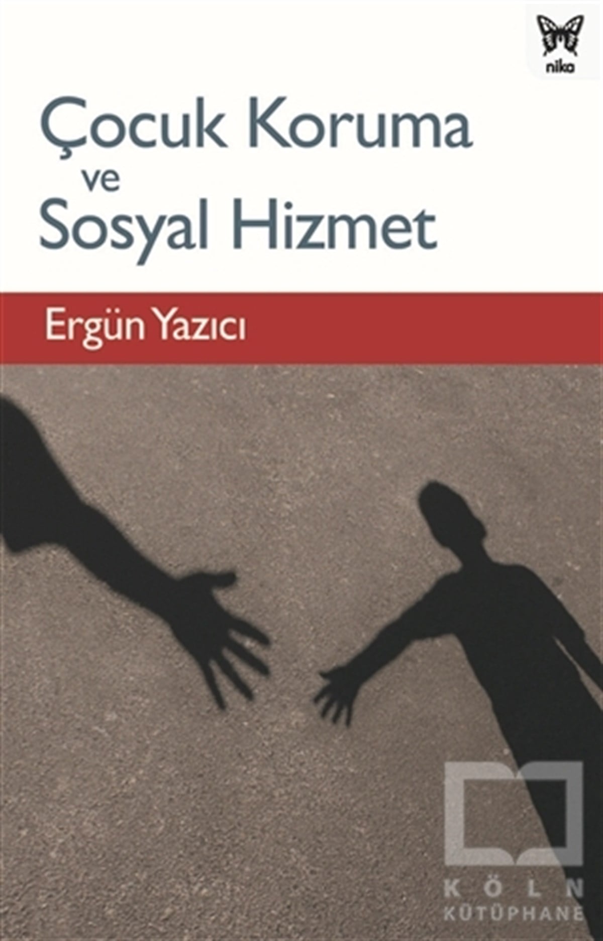 Ergün YazıcıAraştırma - İncelemeÇocuk Koruma ve Sosyal Hizmet