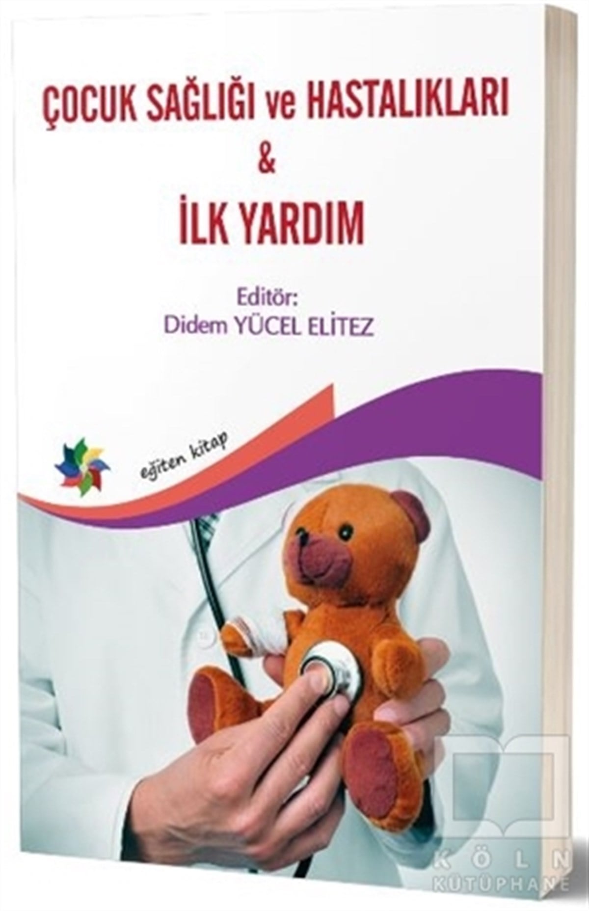 Didem Yücel ElitezTıp Bilimleri KitaplarıÇocuk Sağlığı ve Hastalıkları - İlk Yardım