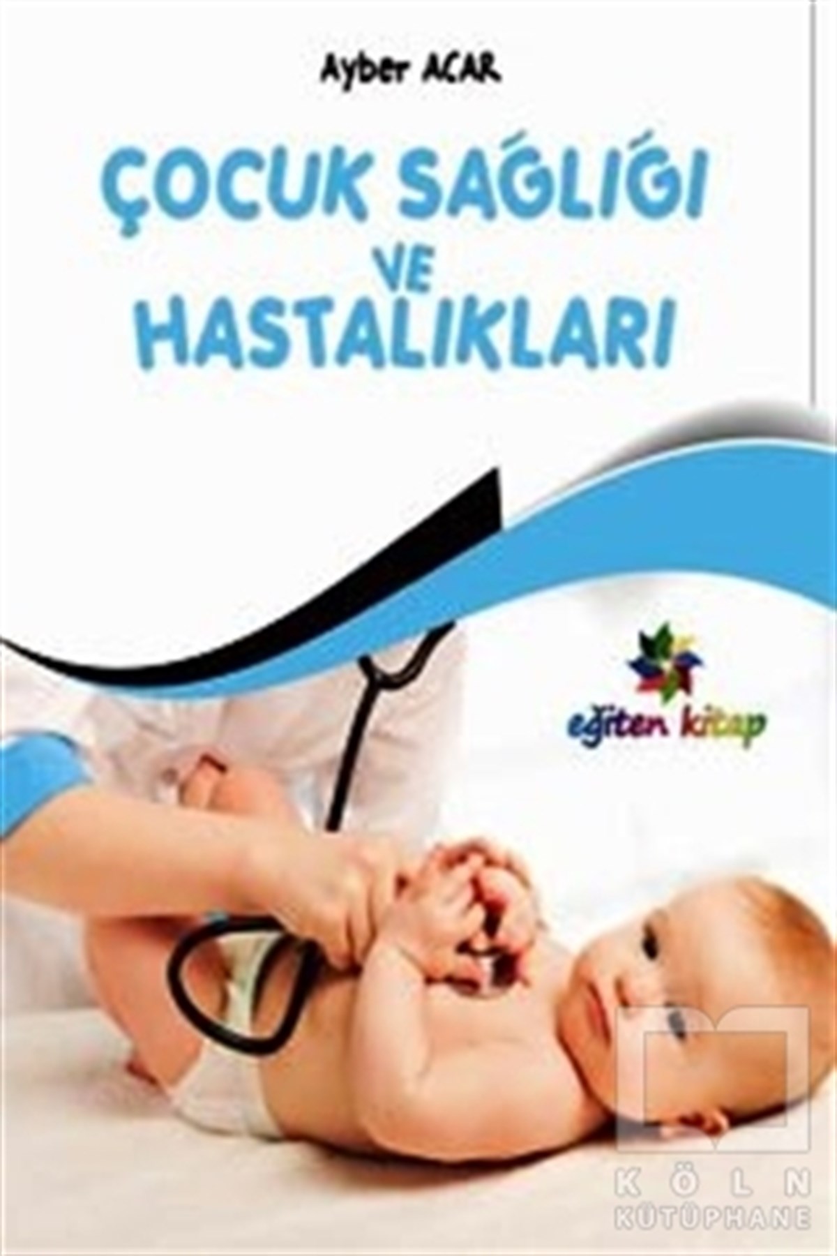 Ayber AcarEbeveyn KitaplarıÇocuk Sağlığı ve Hastalıkları