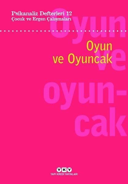 KolektifPsikoloji KitaplarıÇocuk ve Ergen Çalışmaları: Oyun ve Oyuncak - Psikanaliz Defterleri 12