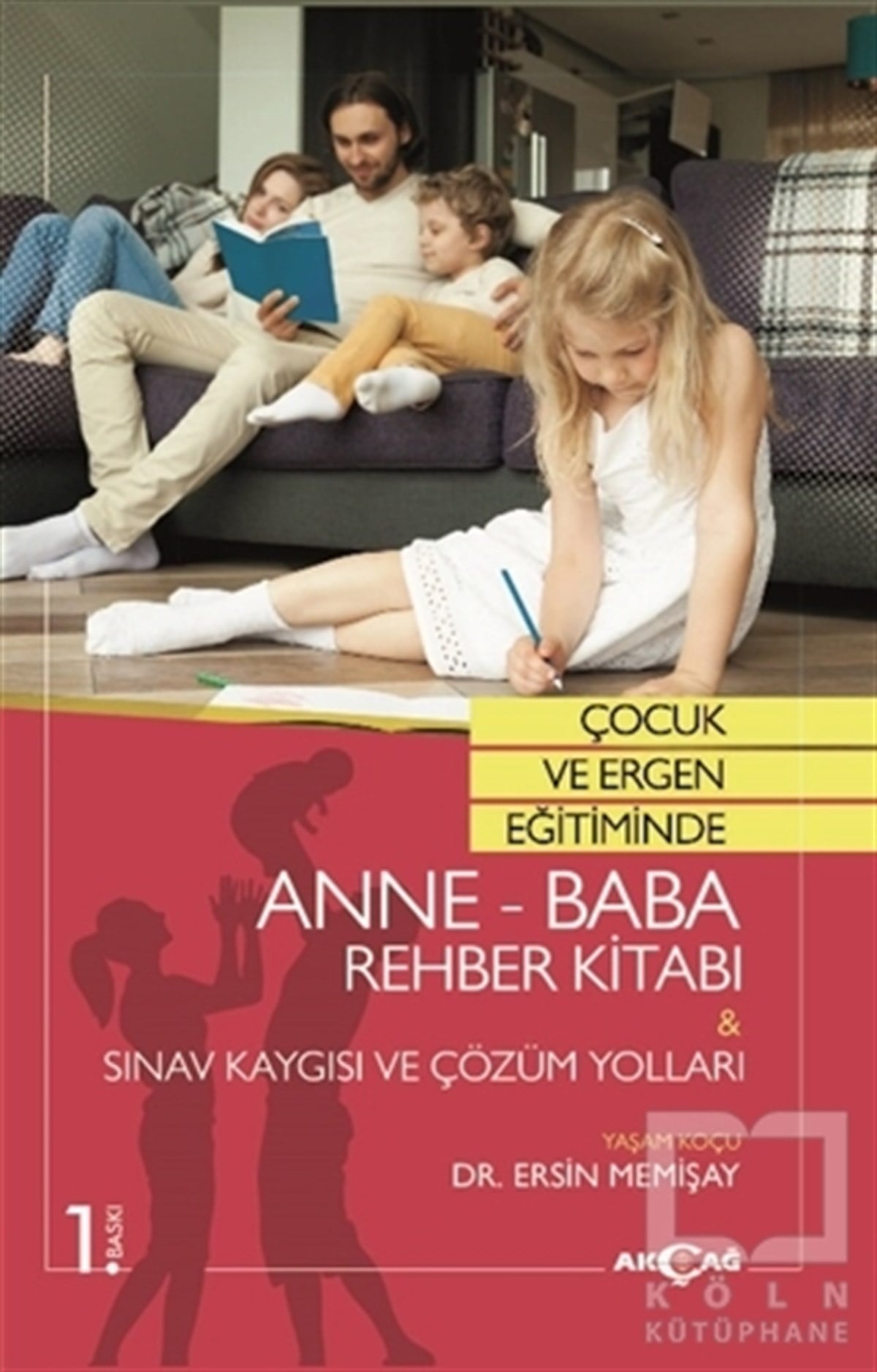 Ersin MemişayAile ve ÇocukÇocuk ve Ergen Eğitiminde Anne-Baba Rehber Kitabı - Sınav Kaygısı ve Çözüm Yolları