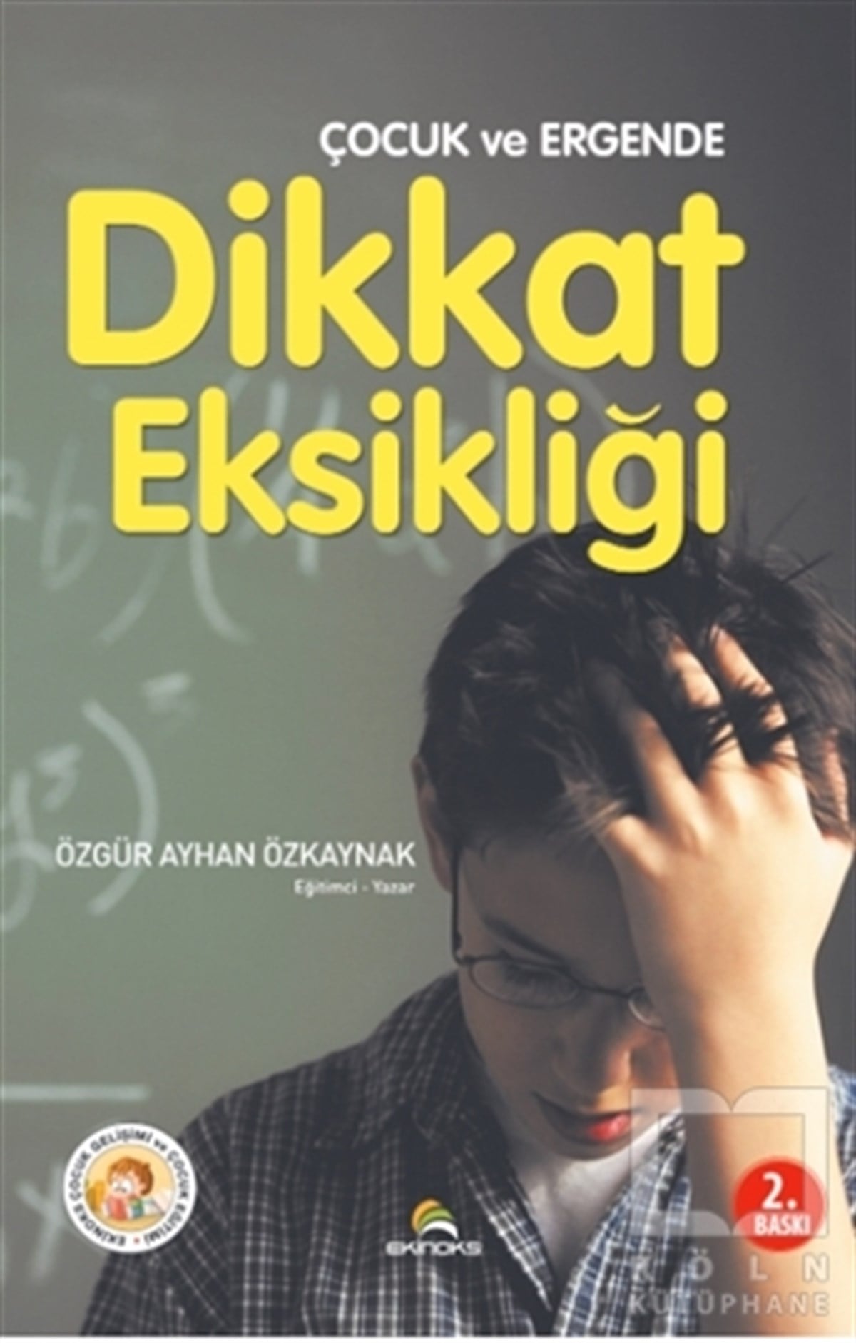 Özgür Ayhan ÖzkaynakEbeveyn KitaplarıÇocuk ve Ergende Dikkat Eksikliği