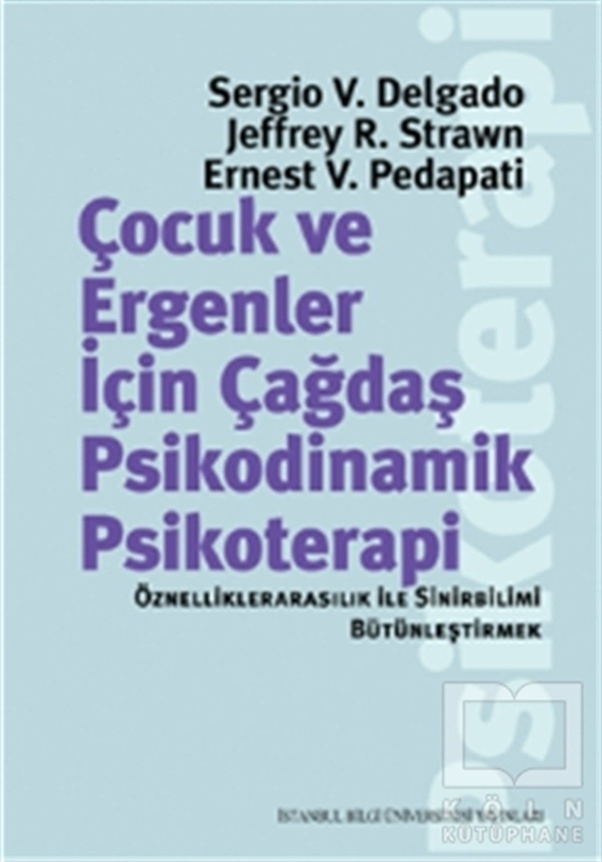 Sergio V. DelgadoÇocuk PsikolojisiÇocuk ve Ergeneler İçin Çağdaş Psikodinamik Psikoterapi