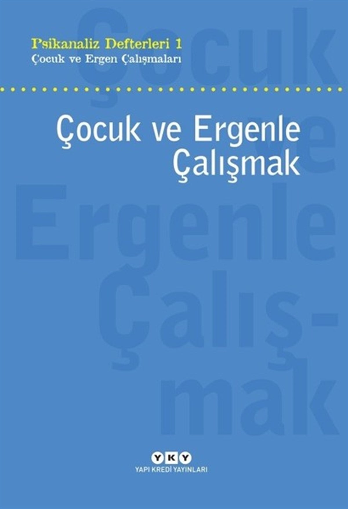 KolektifPsikoloji BilimiÇocuk ve Ergenle Çalışmak - Psikanaliz Defterleri 1