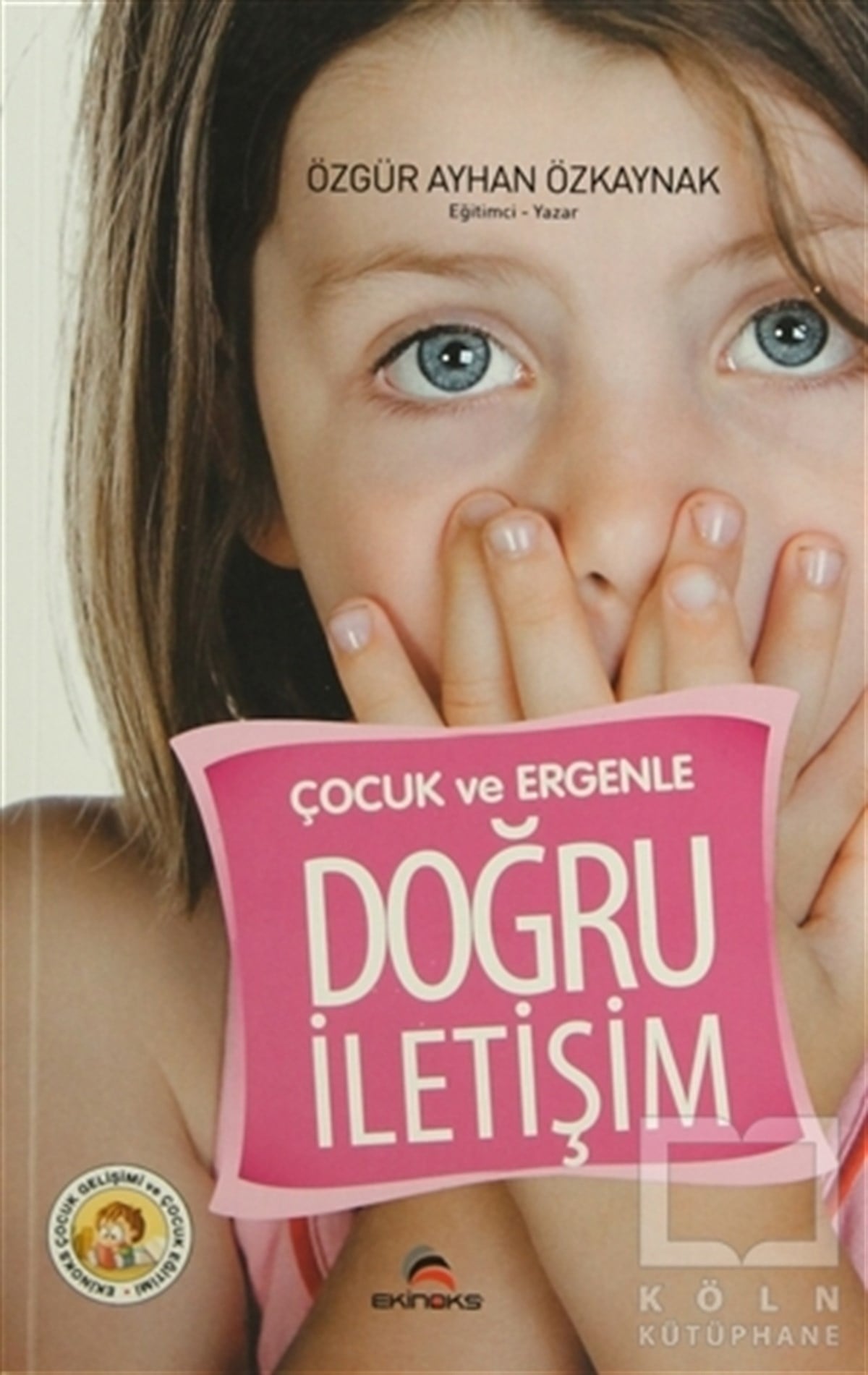 Özgür Ayhan ÖzkaynakEbeveyn KitaplarıÇocuk ve Ergenle Doğru İletişim