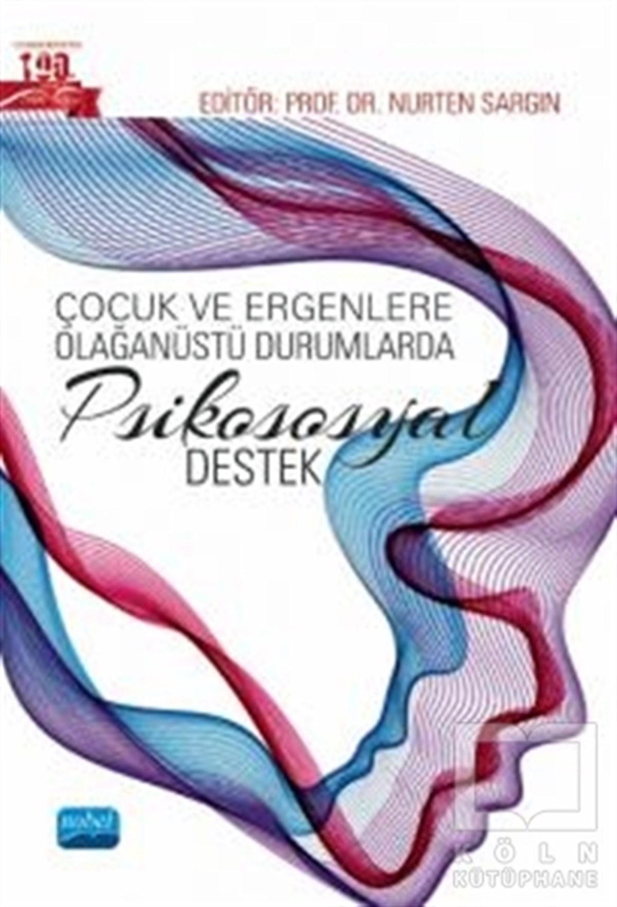 Nurten SargınBaşvuru KitaplarıÇocuk ve Ergenlere Olağanüstü Durumlarda Psikososyal Destek
