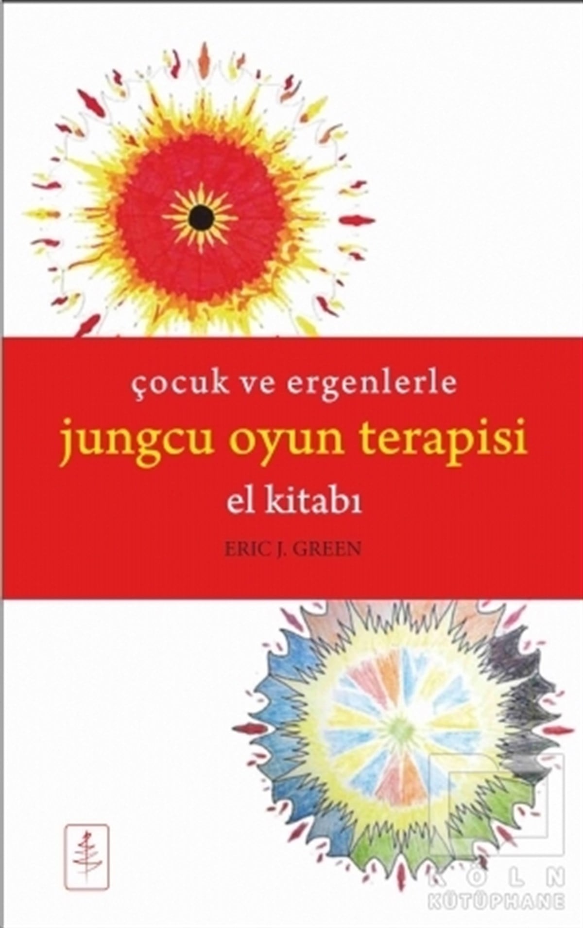 Eric J. GreenEğitim PsikolojisiÇocuk ve Ergenlerle Jungcu Oyun Terapisi