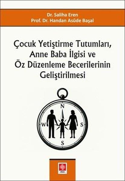 Handan Asude BaşalEğitimÇocuk Yetiştirme Tutumları Anne Baba İlgisi ve Öz Düzenleme Becerilerinin Geliştirilmesi