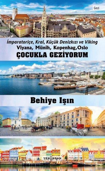 Behiye IşınGezi Rehberi KitaplarıÇocukla Geziyorum - İmparatoriçe Kral Küçük Deniz Kızı ve Viking Viyana Münih Kopengah Oslo