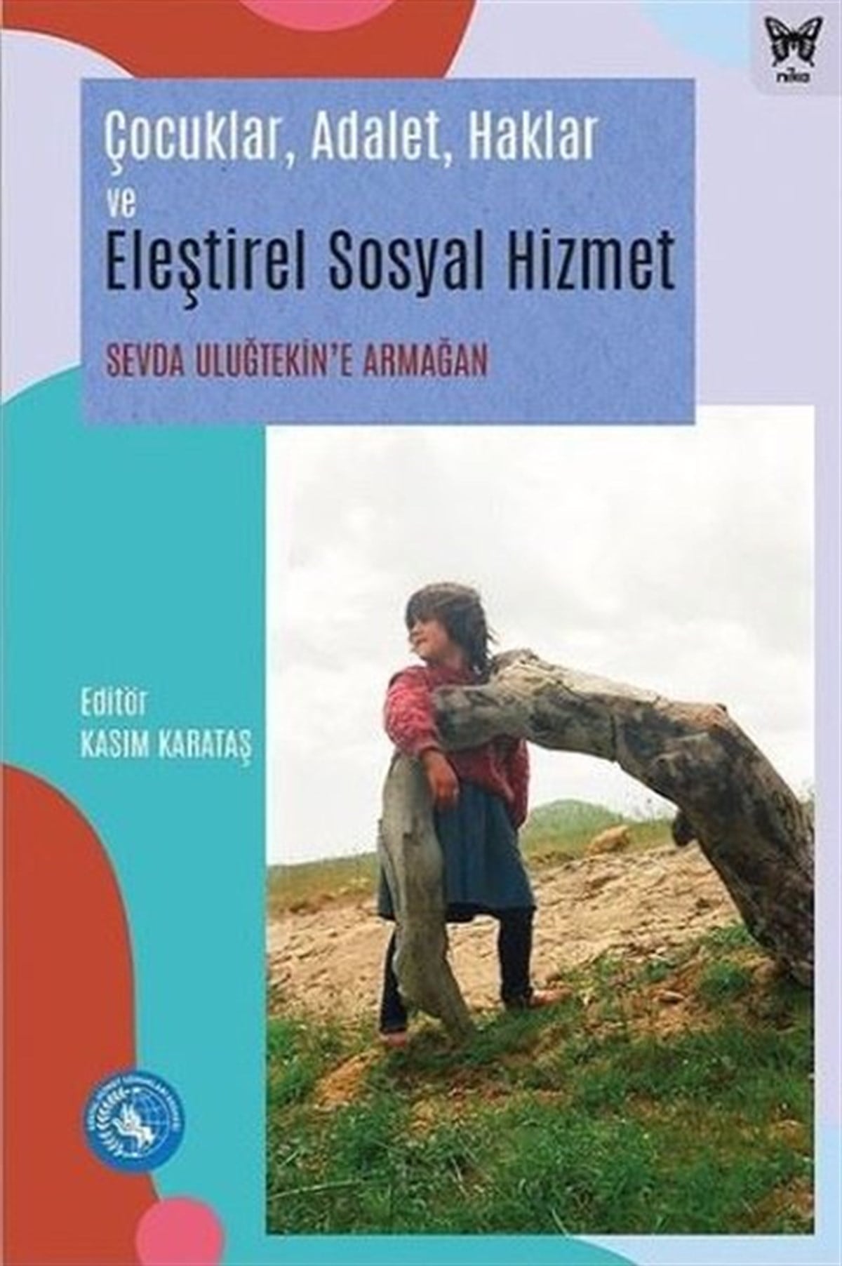 KolektifSosyoloji KitaplarıÇocuklar Adalet Haklar ve Eleştirel Sosyal Hizmet - Sevda Uluğtekin'e Armağan