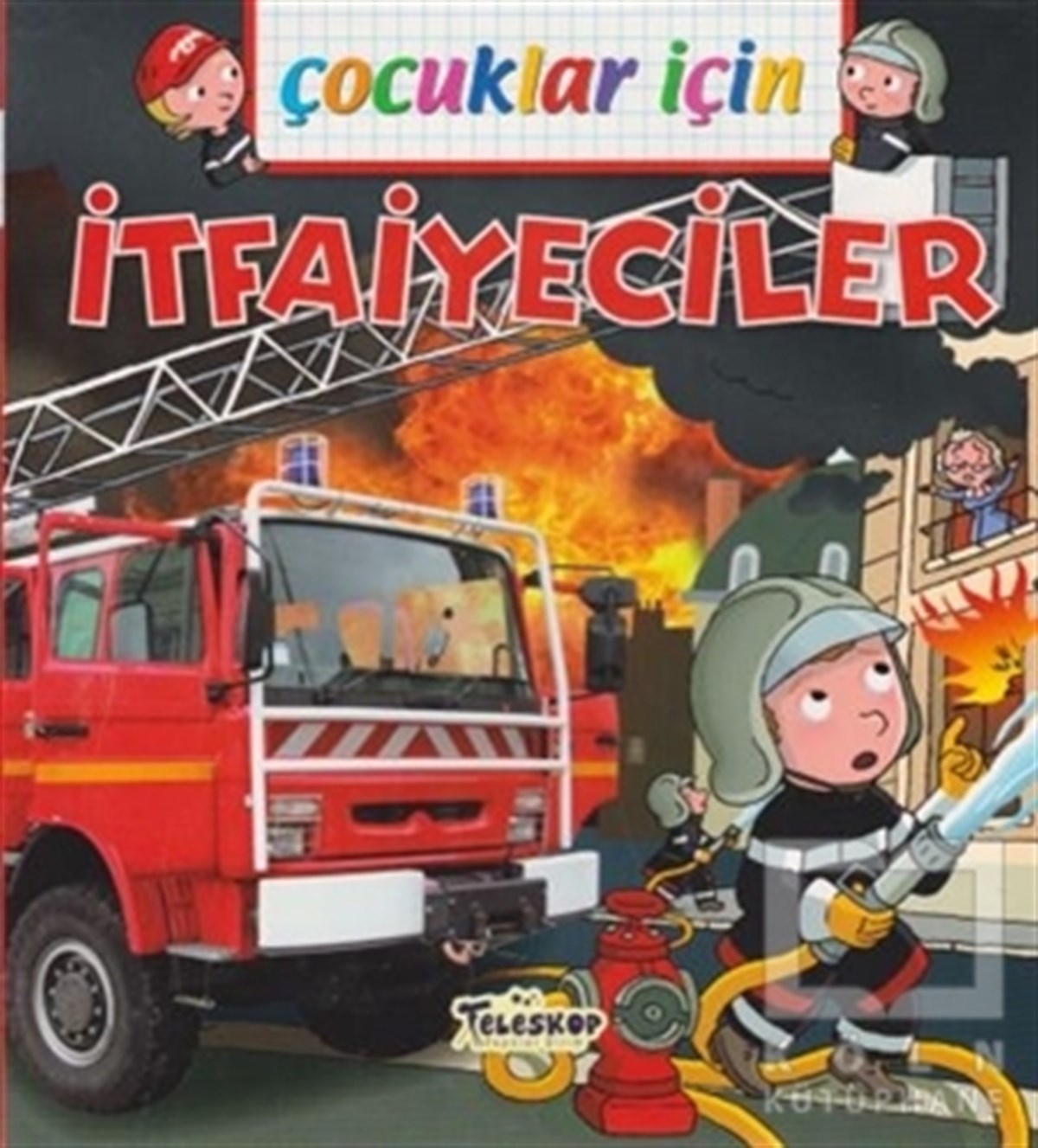 Emmanuelle LepetitOkul Öncesi Resimli KitaplarÇocuklar İçin - İtfaiyeciler