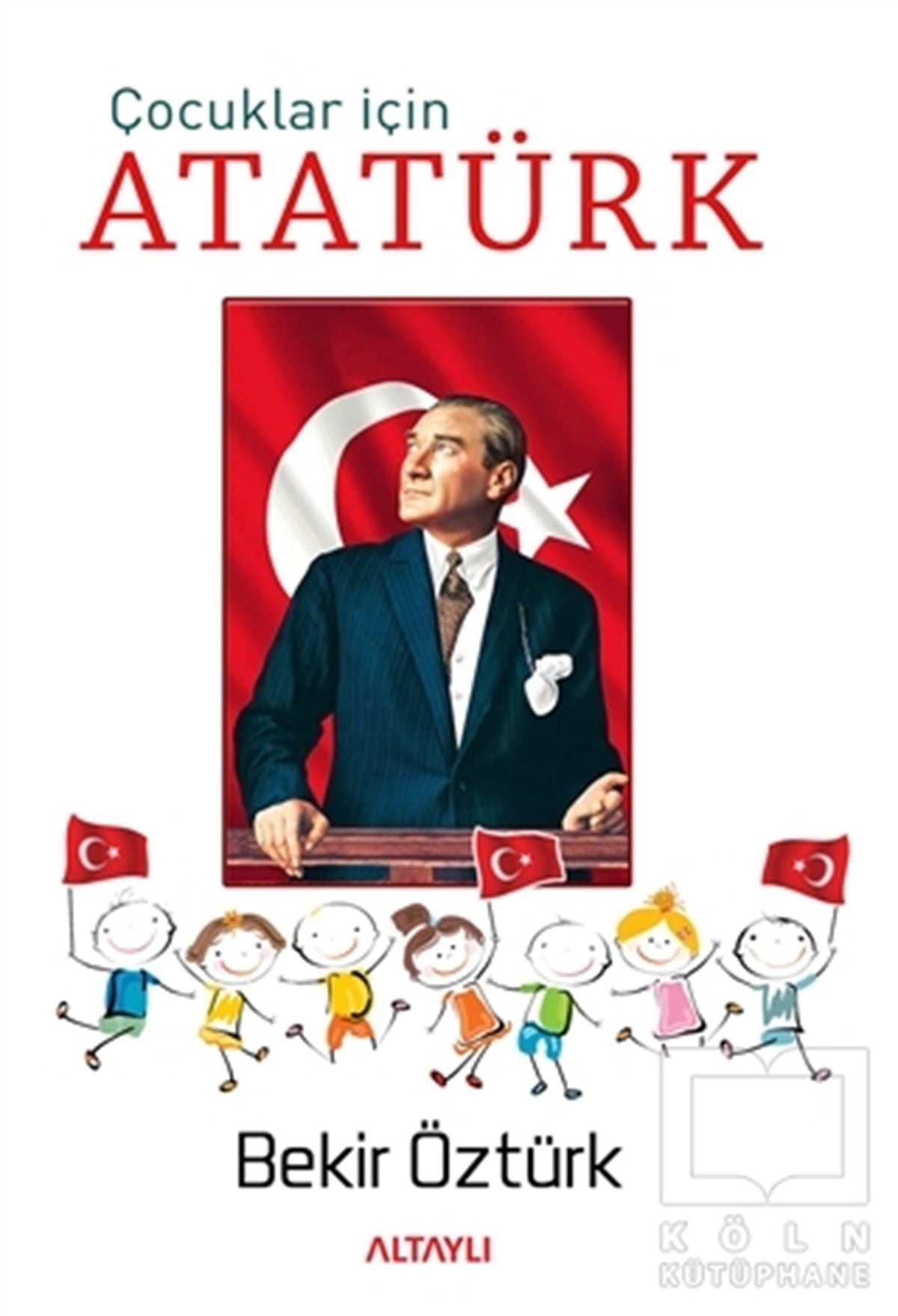 Bekir ÖztürkDiğerÇocuklar İçin Atatürk