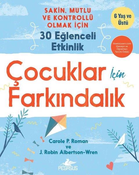 Carole P. RomanAile - ÇocukÇocuklar İçin Farkındalık: Sakin Mutlu ve Kontrollü Olmak İçin 30 Eğlenceli Etkinlik