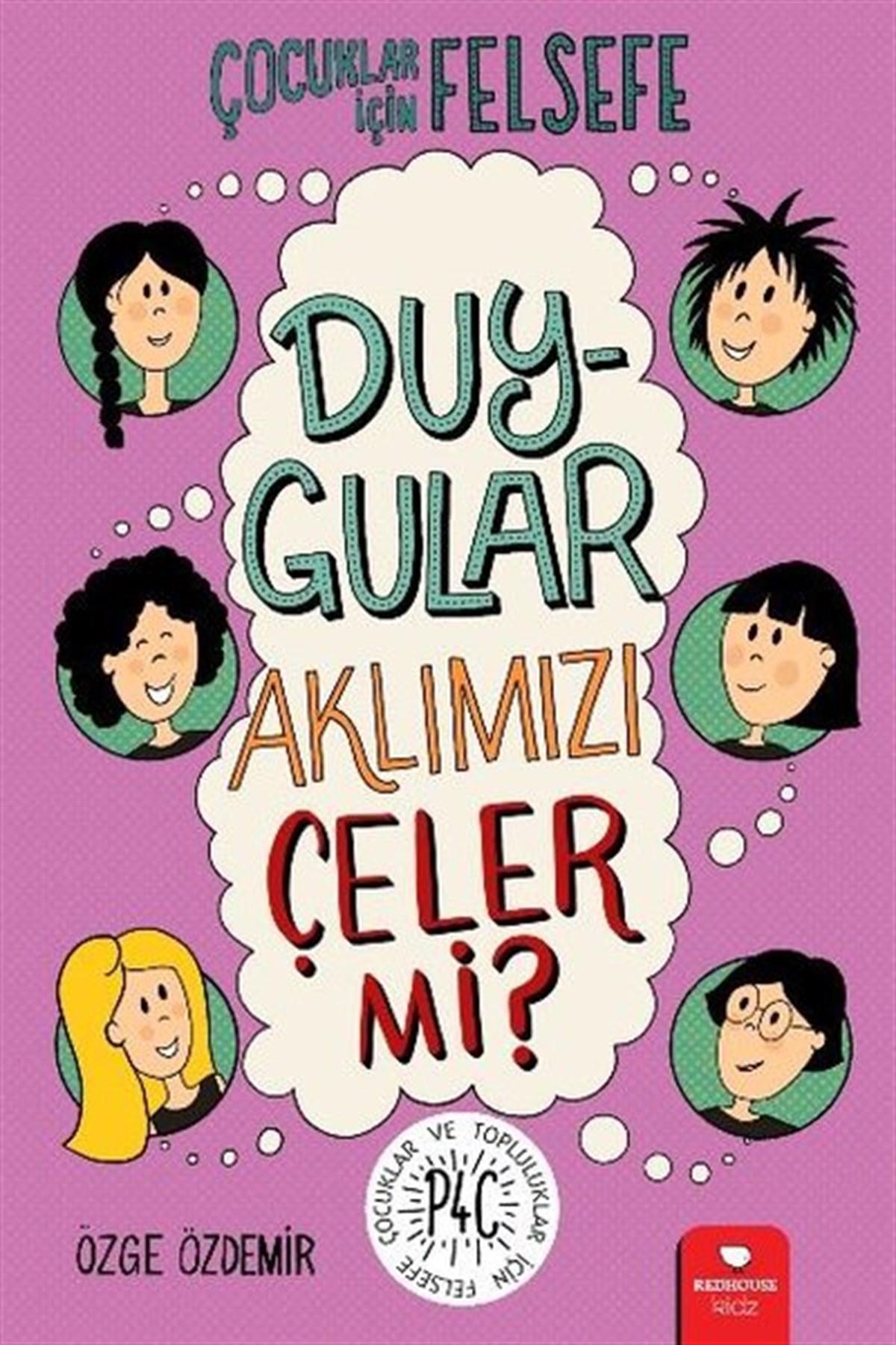 Özge ÖzdemirEgitim Etkinlik KitaplariÇocuklar için Felsefe - Duygular Aklımızı Çeler mi?