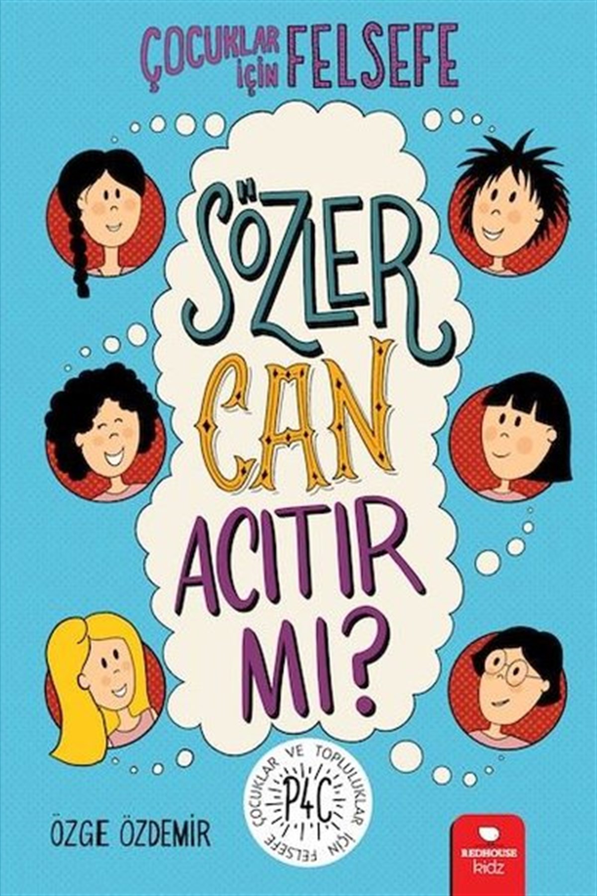 Özge ÖzdemirEgitim Etkinlik KitaplariÇocuklar için Felsefe - Sözler Can Acıtır mı?