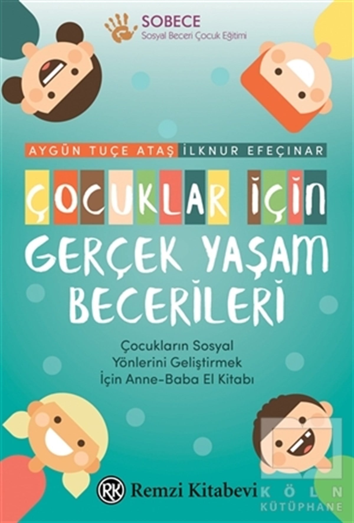 Aygün Tuçe AtaşÇocuk PsikolojisiÇocuklar İçin Gerçek Yaşam Becerileri