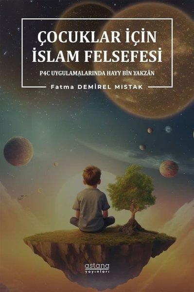 Fatma Demirel MistakEtkinlik KitaplarıÇocuklar İçin İslam Felsefesi - P4C Uygulamalarında Hayy Bin Yakzan
