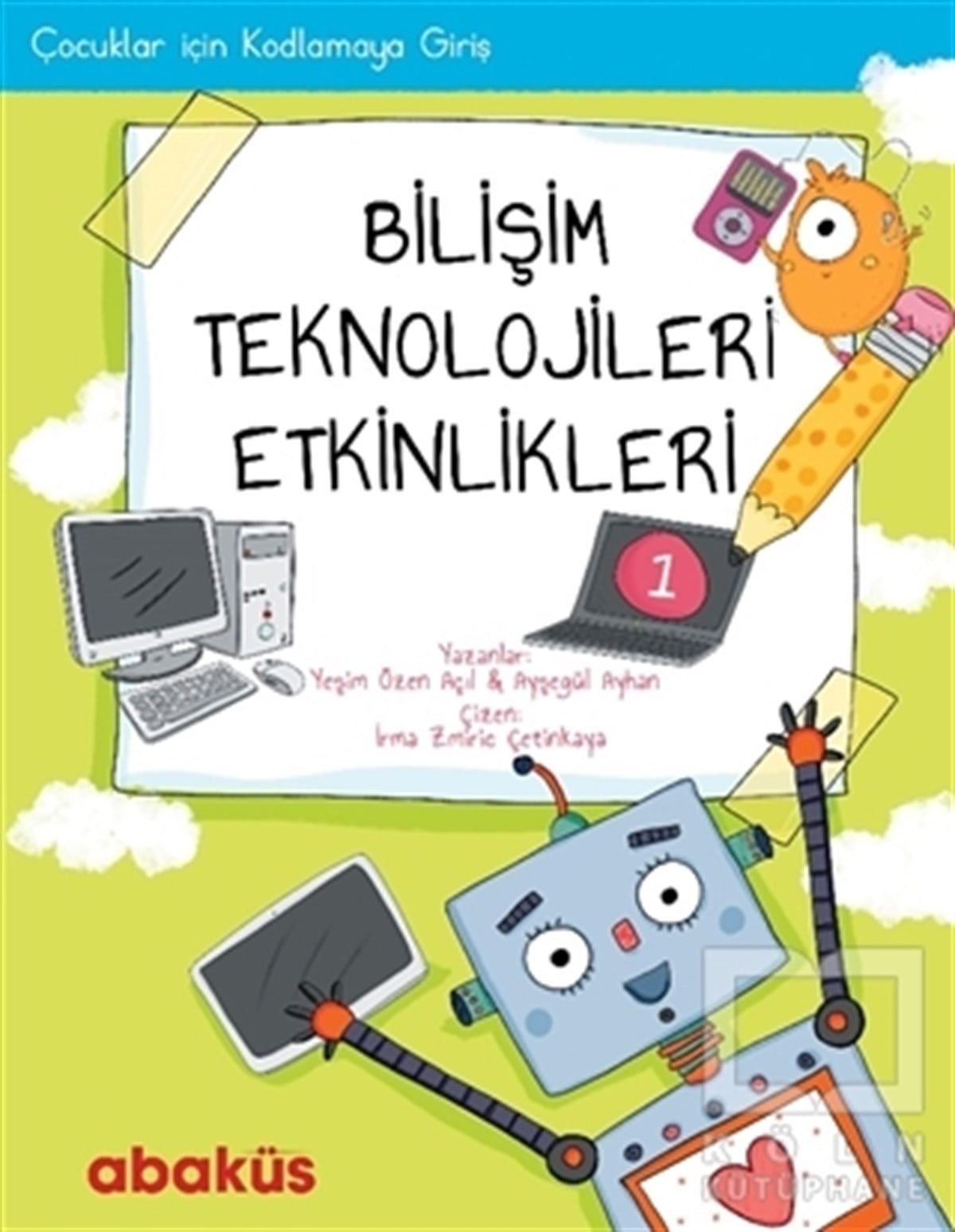Yeşim Özen AçılEtkinlik KitaplarıÇocuklar İçin Kodlamaya Giriş - Bilişim Teknolojileri Etkinlikleri 1