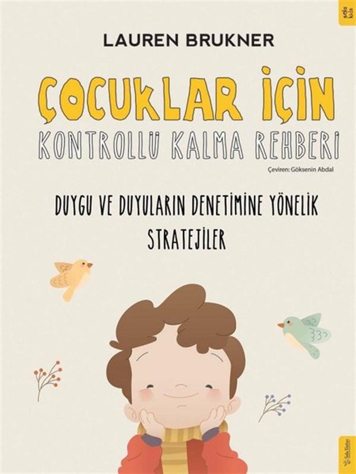 Lauren BruknerAile - ÇocukÇocuklar İçin Kontrollü Kalma Rehberi - Duygu ve Duyuların Denetimine Yönelik Stratejiler