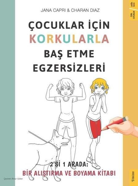 Charan DiazEtkinlik KitaplarıÇocuklar İçin Korkularla Baş Etme Egzersizleri - 2'si 1 Arada: Bir Alıştırma ve Boyama Kitabı